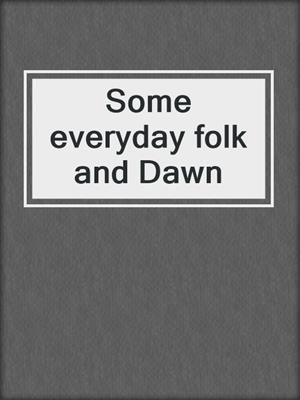 Some everyday folk and Dawn