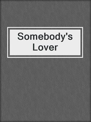 cover image of Somebody's Lover