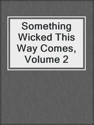cover image of Something Wicked This Way Comes, Volume 2