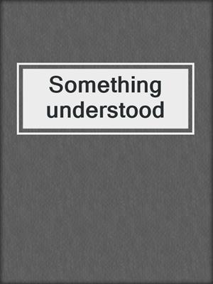 Something understood