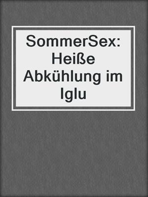cover image of SommerSex: Heiße Abkühlung im Iglu