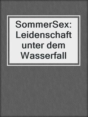 cover image of SommerSex: Leidenschaft unter dem Wasserfall
