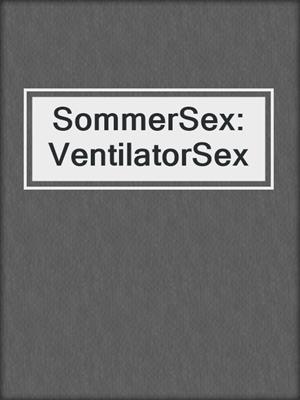 cover image of SommerSex: VentilatorSex