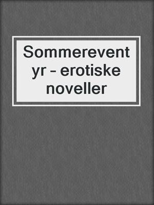 cover image of Sommereventyr – erotiske noveller