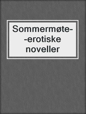 cover image of Sommermøte--erotiske noveller