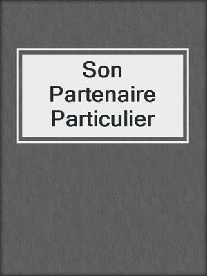 cover image of Son Partenaire Particulier