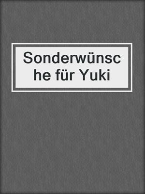cover image of Sonderwünsche für Yuki