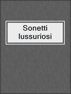 cover image of Sonetti lussuriosi