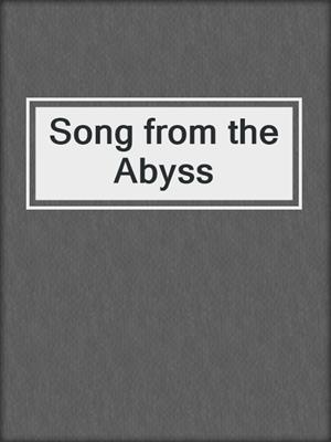 cover image of Song from the Abyss