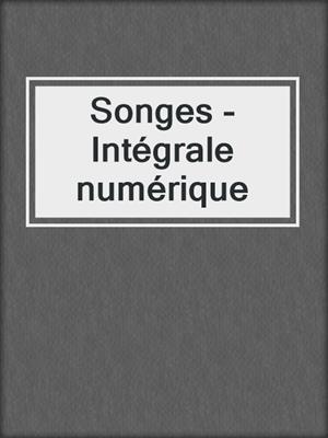 cover image of Songes - Intégrale numérique