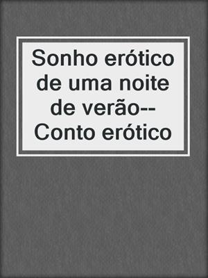 cover image of Sonho erótico de uma noite de verão--Conto erótico