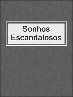 cover image of Sonhos Escandalosos