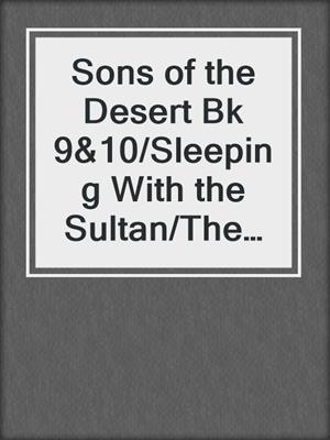 Sons of the Desert Bk 9&10/Sleeping With the Sultan/The Playboy S