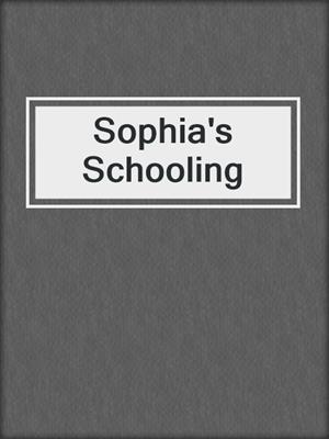 cover image of Sophia's Schooling