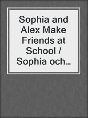 Sophia and Alex Make Friends at School / Sophia och Alex Skaffar vänner i skolan