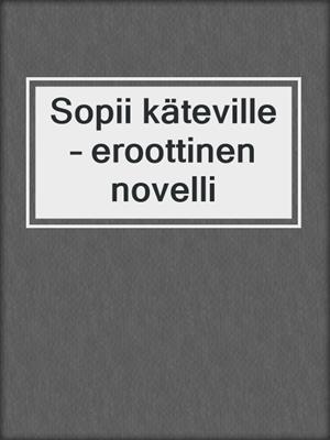 cover image of Sopii käteville – eroottinen novelli