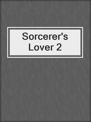 cover image of Sorcerer's Lover 2