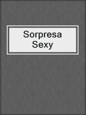 cover image of Sorpresa Sexy
