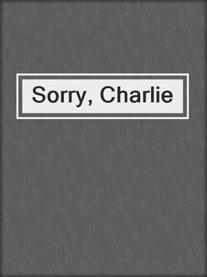 cover image of Sorry, Charlie