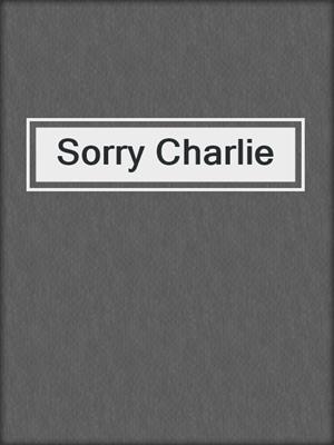 cover image of Sorry Charlie