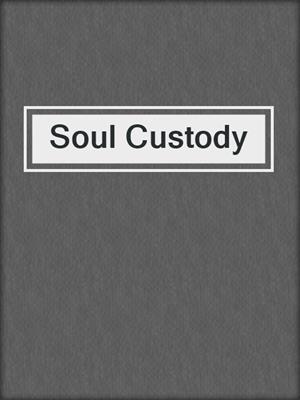 cover image of Soul Custody