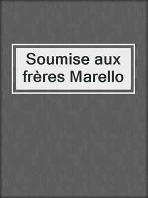 cover image of Soumise aux frères Marello