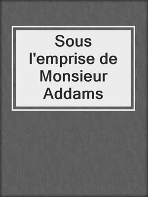 Sous l'emprise de Monsieur Addams