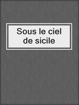 cover image of Sous le ciel de sicile