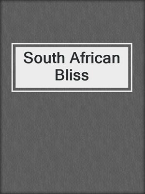 cover image of South African Bliss