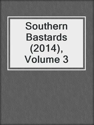 cover image of Southern Bastards (2014), Volume 3