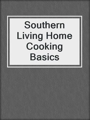 Southern Living Home Cooking Basics