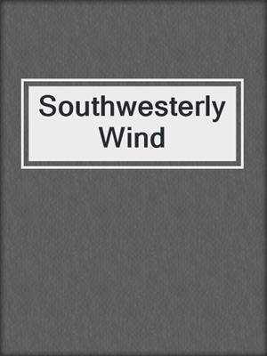 cover image of Southwesterly Wind