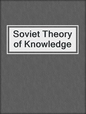 Soviet Theory of Knowledge