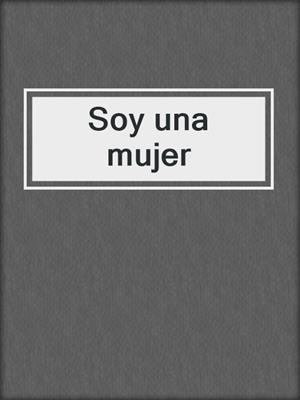 cover image of Soy una mujer