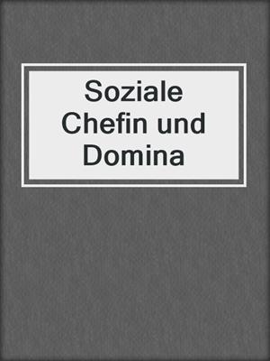 cover image of Soziale Chefin und Domina