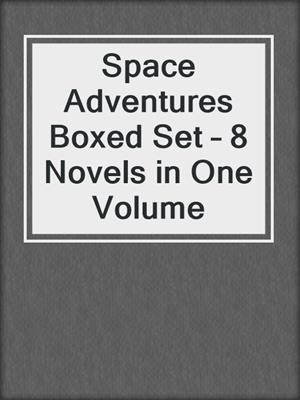 cover image of Space Adventures Boxed Set – 8 Novels in One Volume