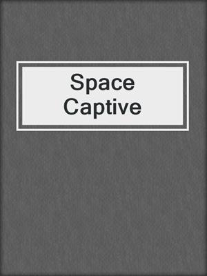 cover image of Space Captive