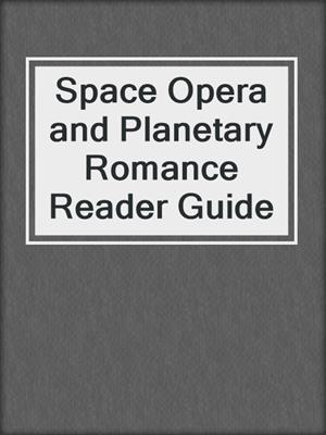 Space Opera and Planetary Romance Reader Guide