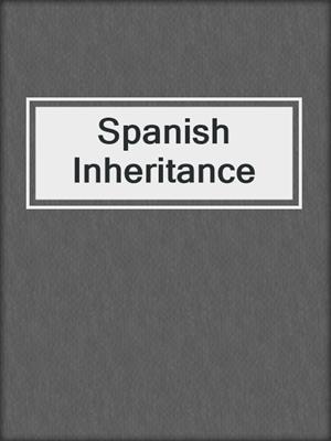 Spanish Inheritance