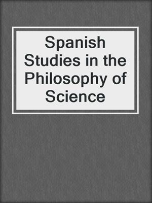 Spanish Studies in the Philosophy of Science
