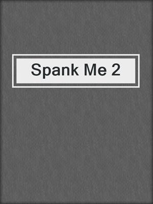 cover image of Spank Me 2