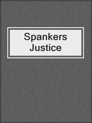 cover image of Spankers Justice