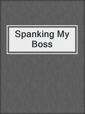 cover image of Spanking My Boss