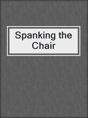 Spanking the Chair