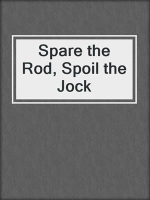 cover image of Spare the Rod, Spoil the Jock