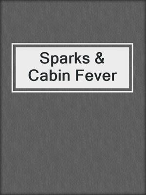 cover image of Sparks & Cabin Fever