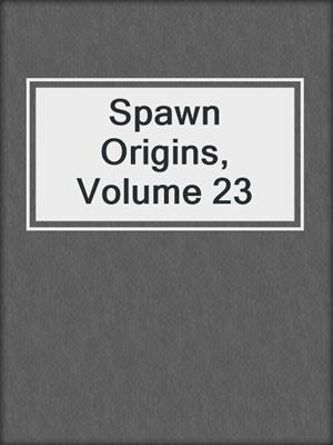 cover image of Spawn Origins, Volume 23