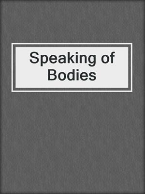 cover image of Speaking of Bodies