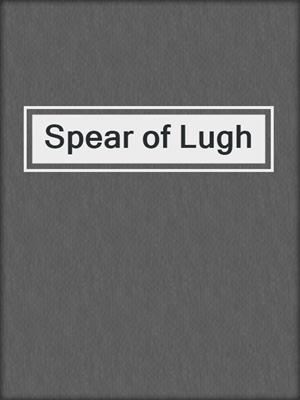 cover image of Spear of Lugh