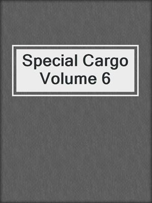 cover image of Special Cargo Volume 6